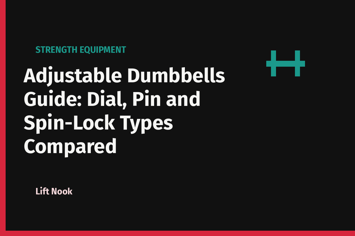 Adjustable Dumbbells Guide: Dial, Pin and Spin-Lock Types Compared