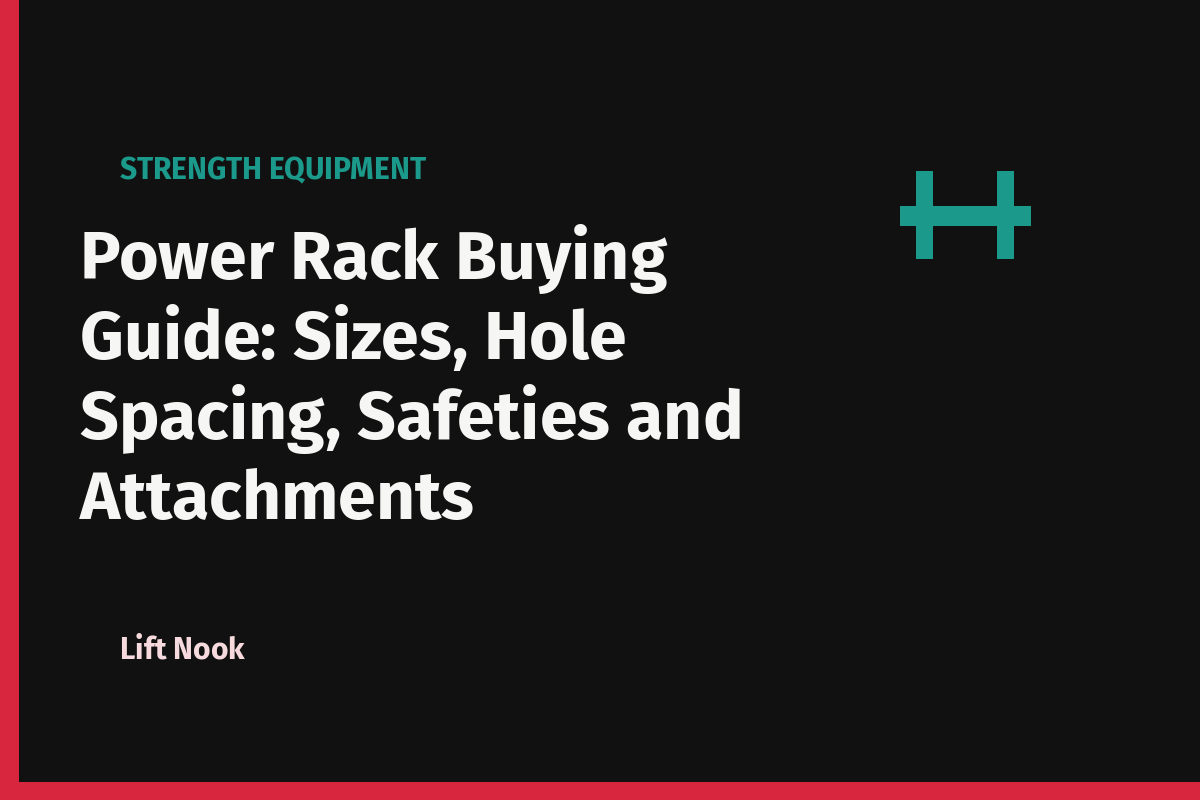 Power Rack Buying Guide: Sizes, Hole Spacing, Safeties and Attachments