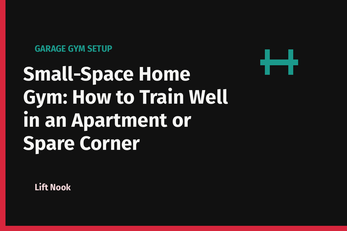 Small-Space Home Gym: How to Train Well in an Apartment or Spare Corner